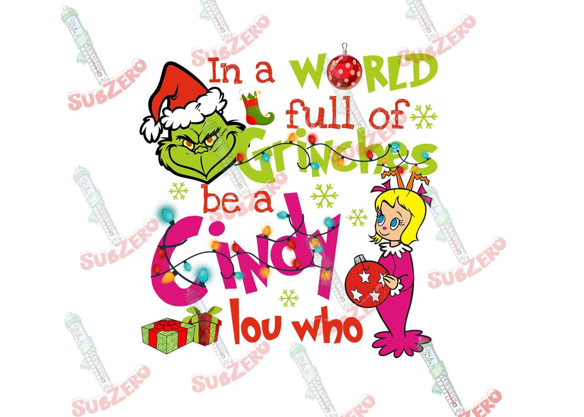 In a world of Gr***hes be a Cindy Lou Who ready to press sublimation t ...